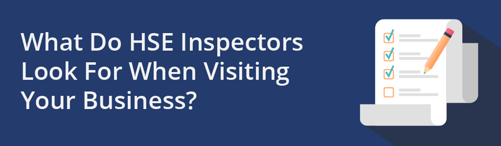 What do HSE inspectors look for when visiting your business - IOSH Blog